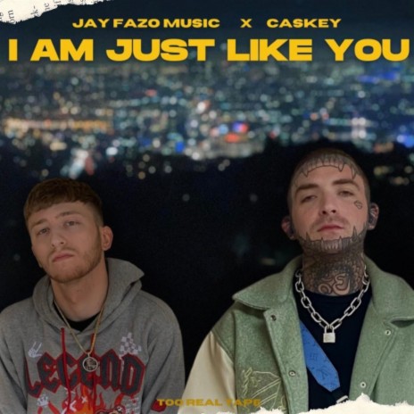 I Am Just Like You ft. Caskey | Boomplay Music