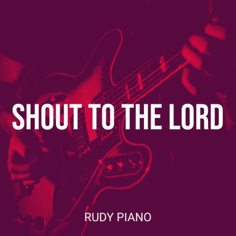 Shout to the Lord | Boomplay Music