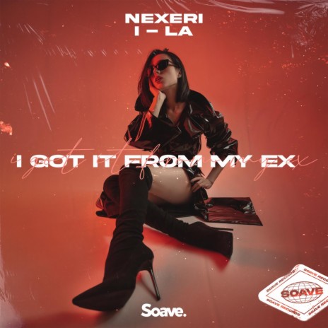 I Got It From My Ex ft. i-La | Boomplay Music