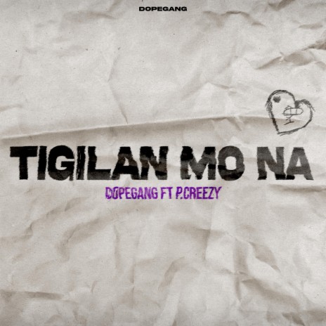 TIGILAN MO NA ft. P.Creezy | Boomplay Music