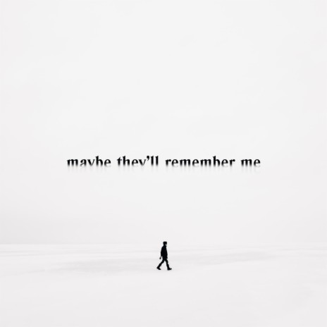 Maybe They'll Remember Me ft. Martin Arteta & 11:11 Music Group | Boomplay Music