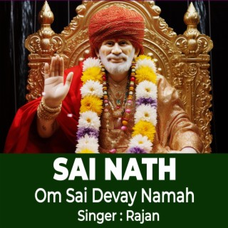 Sai Nath ! Om Sai Devay Namah