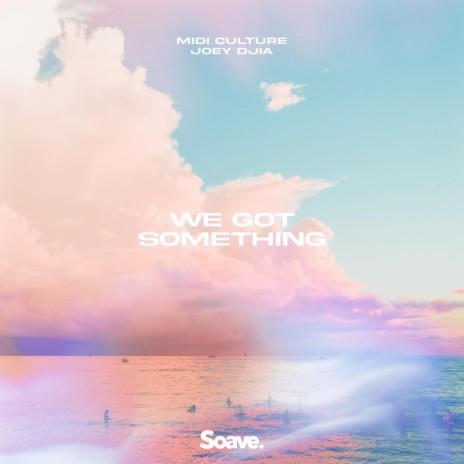 We Got Something ft. JOEY DJIA | Boomplay Music