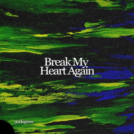 Break My Heart Again ft. Chill Town Records | Boomplay Music