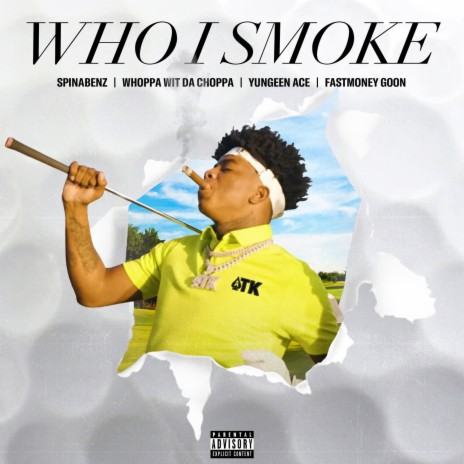 Who I Smoke ft. Yungeen Ace, FastMoney Goon & Whoppa Wit Da Choppa | Boomplay Music