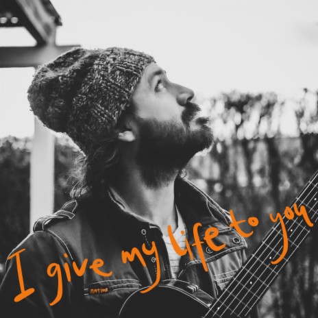 I Give My Life to You | Boomplay Music