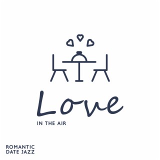 Love in the Air: Romantic Date Jazz
