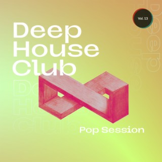 Deep House Club - Pop Session, Vol. 13