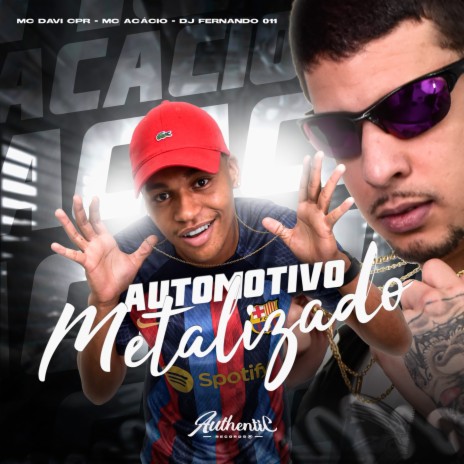 Automotivo Metalizado ft. Mc Acácio & DJ FERNANDO 011 | Boomplay Music