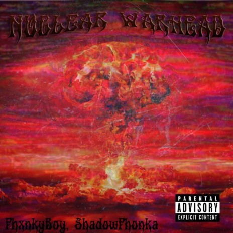 NUCLEAR WARHEAD ft. PhxnkyBoy