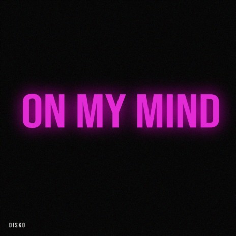 On My Mind | Boomplay Music