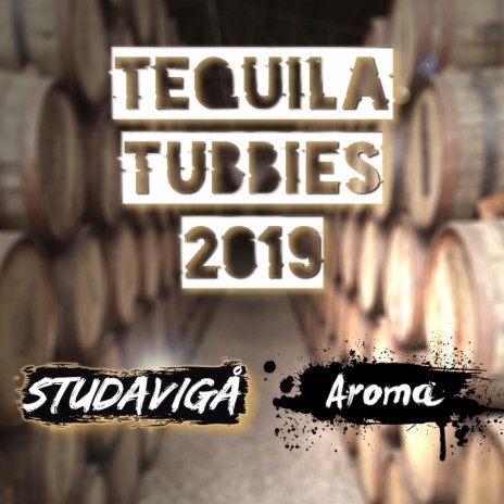 Tequilatubbies 2019 ft. AROMA | Boomplay Music