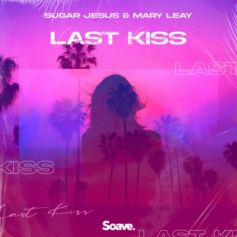 Last Kiss ft. Mary Leay | Boomplay Music