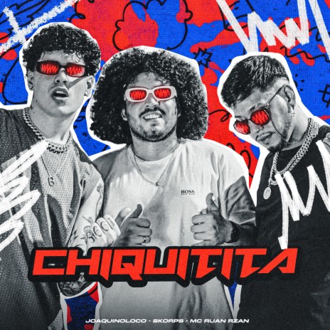 Chiquitita ft. Joaquinoloco & MC RUAN RZAN | Boomplay Music