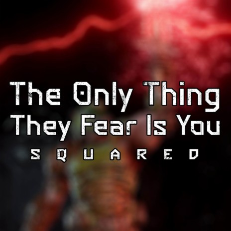 The Only Thing They Fear Is You Squared ft. Proctomancer | Boomplay Music