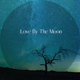 Love By The Moon