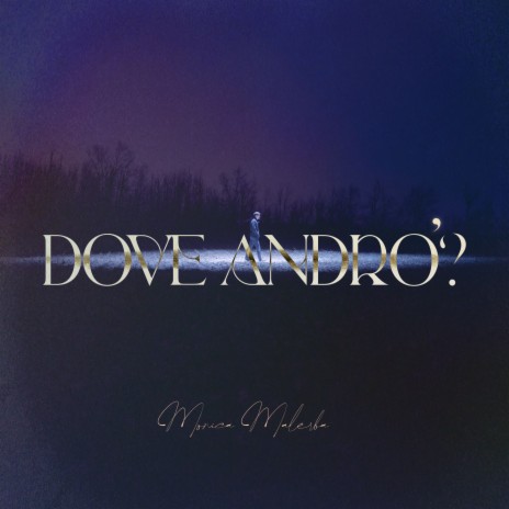 Dove andrò? ft. Monica Malerba