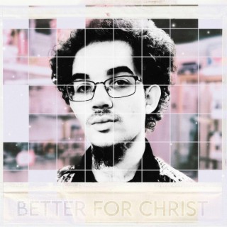 BETTER FOR CHRIST II