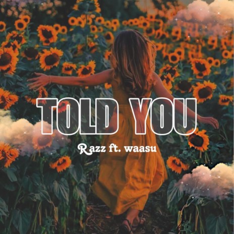 TOLD YOU ft. Razz gill | Boomplay Music