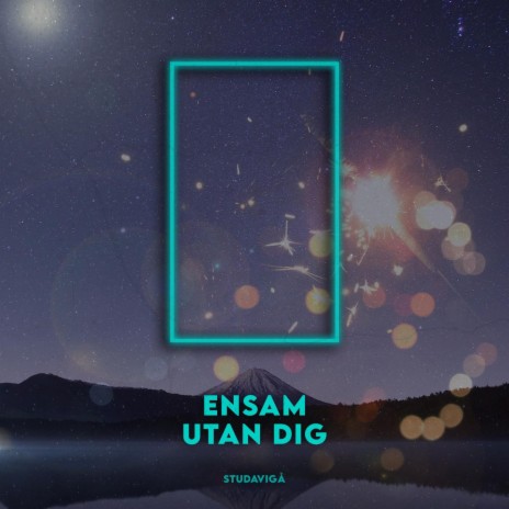 ENSAM UTAN DIG | Boomplay Music