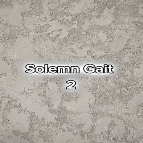 Solemn Gait 2