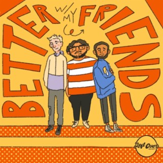 BETTER WITH MY FRIENDS ft. Crooked Hill & Charles Infamous lyrics | Boomplay Music