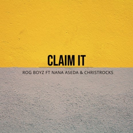 Claim it ft. Nana Aseda & Christrocks | Boomplay Music