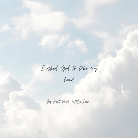 I asked god to take my hand | Boomplay Music