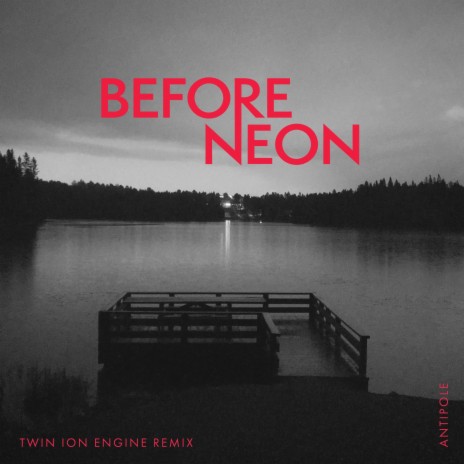 Before Neon (Twin Ion Engine Remix) ft. Twin Ion Engine