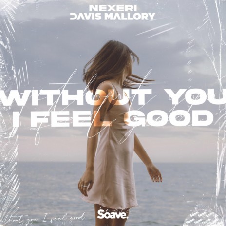 Without You I Feel Good ft. Davis Mallory | Boomplay Music