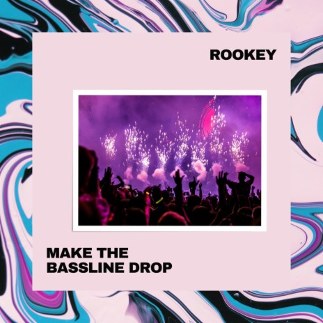 Make The Bassline Drop | Boomplay Music