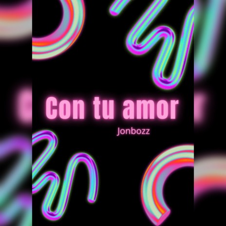 Con tu amor | Boomplay Music