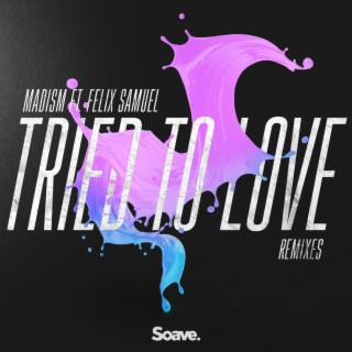 Tried To Love (Remixes)