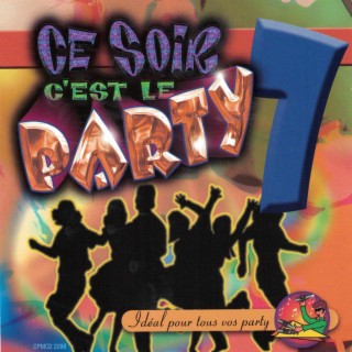 Ce Soir C'est Le Party - Volume 7