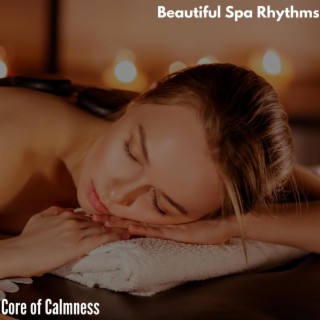 Beautiful Spa Rhythms - Core of Calmness