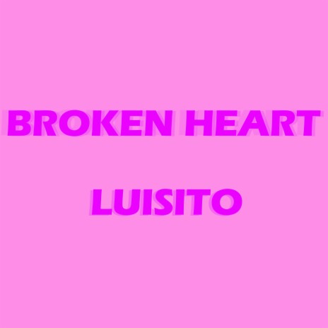 BROKEN HEART | Boomplay Music