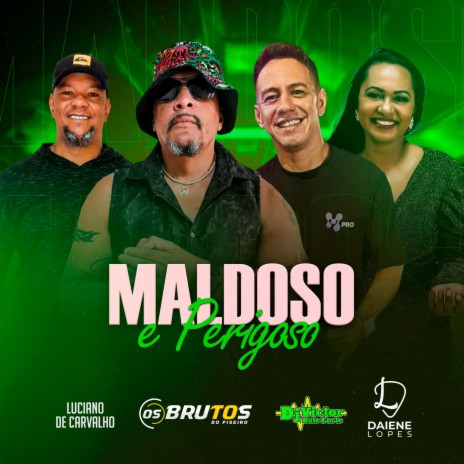 Maldoso & Perigoso ft. Daiene Lopes Oficial & Os Brutos do Piseiro | Boomplay Music