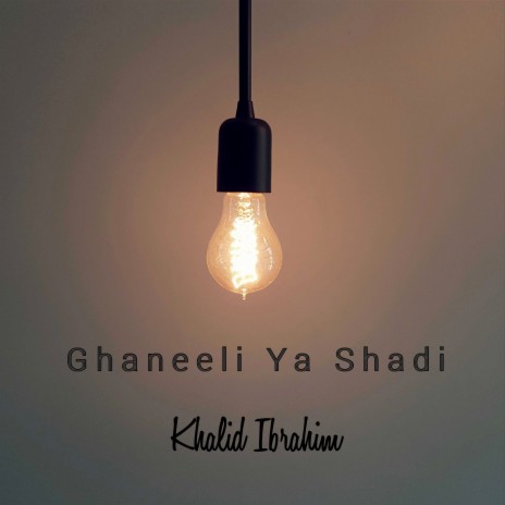 Ghaneeli Ya Shadi | Boomplay Music