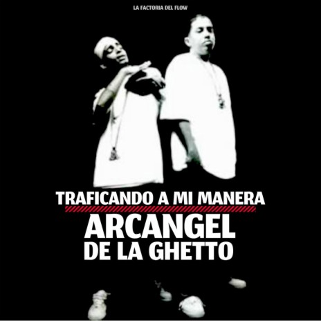 Traficando A Mi Manera ft. De La Ghetto | Boomplay Music