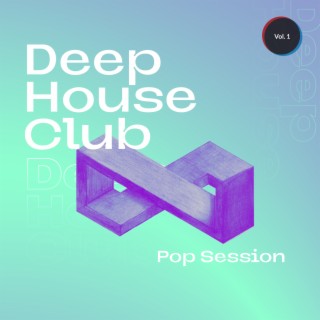 Deep House Club - Pop Session, Vol. 1
