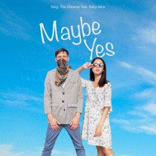 Maybe yes ft. Baby Alice lyrics | Boomplay Music