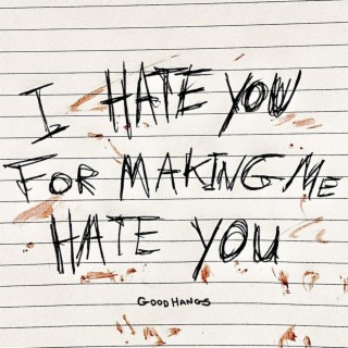 I Hate You (For Making Me Hate You)