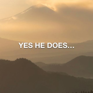 YES HE DOES...