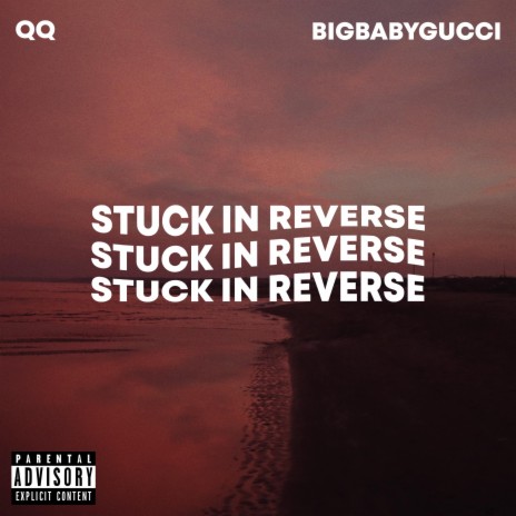 STUCK IN REVERSE (feat. BIGBABYGUCCI) | Boomplay Music