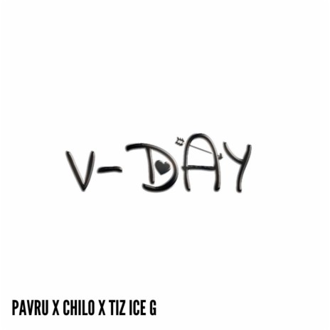 V-DAY ft. Tiz Ice G & Chilo Rivera | Boomplay Music