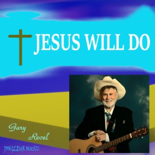 Jesus Will Do