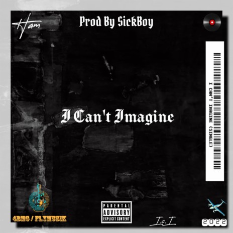 I Can't Imagine ft. Ham662 | Boomplay Music