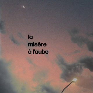 La misère à l'aube