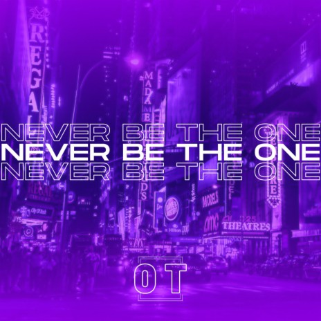 Never Be The One | Boomplay Music
