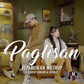 Paglisan Repablikan Mashup ft. SevenJC & Loraine lyrics | Boomplay Music